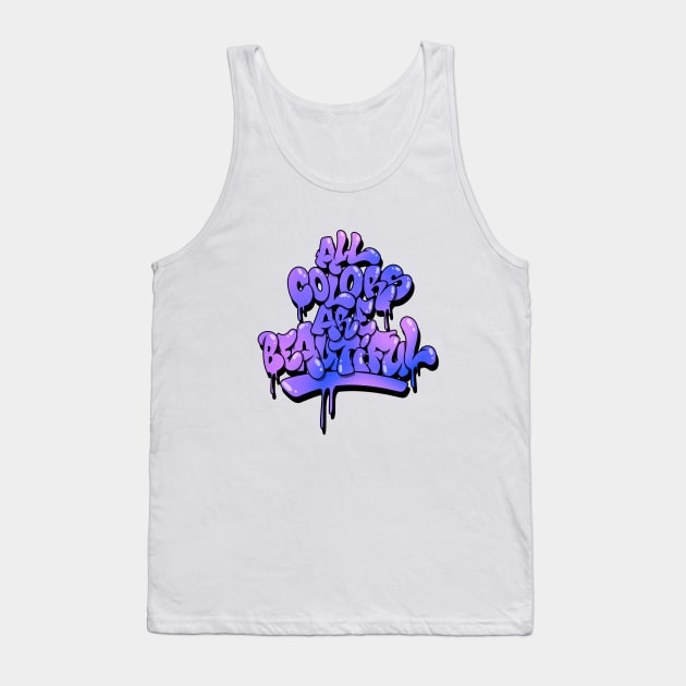 All Colors Are Beautiful Tank Top by graffitiasik